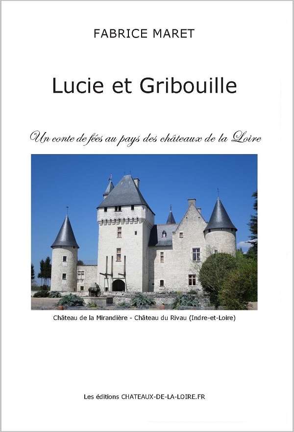 Lucie et Gribouille un conte de fées au pays des châteaux de la Loire